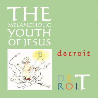 The Melancholic Youth of Jesus - Detroit